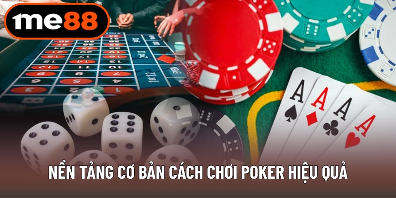Cách chơi poker hiệu quả tại sảnh nhà cái