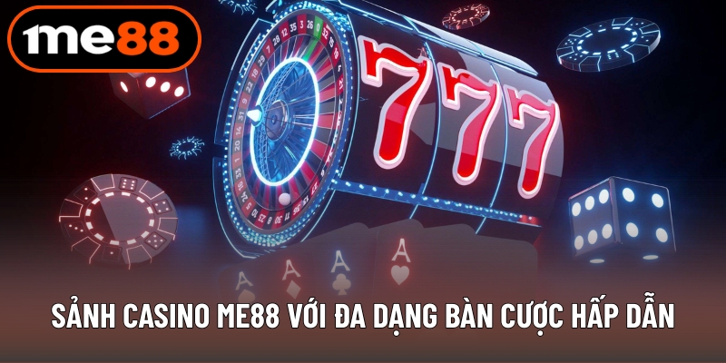 Sảnh casino ME88 với đa dạng bàn cược hấp dẫn